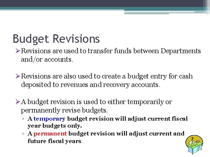 Budget Revisions ØRevisions are used to transfer funds between Departments and/or accounts. ØRevisions are