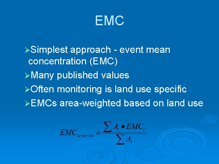 EMC ØSimplest approach - event mean concentration (EMC) ØMany published values ØOften monitoring is