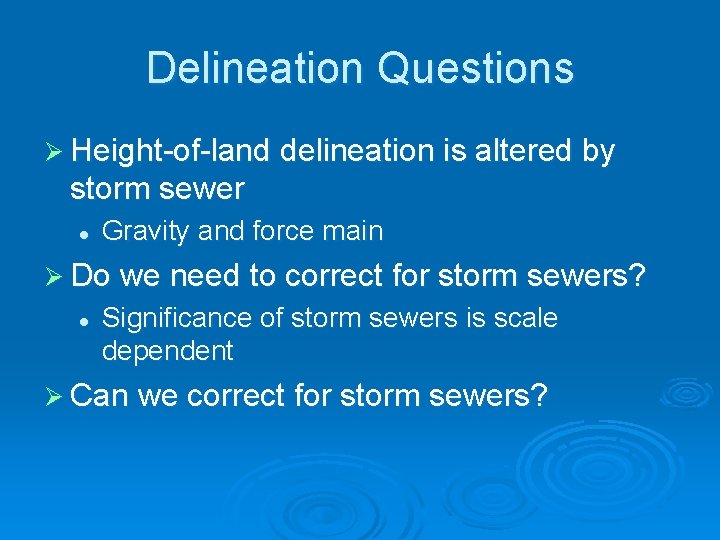 Delineation Questions Ø Height-of-land delineation is altered by storm sewer l Gravity and force