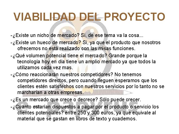 VIABILIDAD DEL PROYECTO -¿Existe un nicho de mercado? Si, de ese tema va la