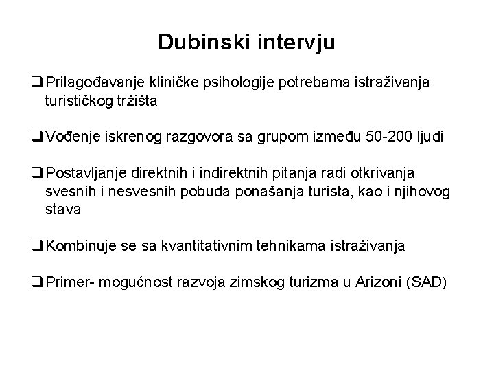 Dubinski intervju q Prilagođavanje kliničke psihologije potrebama istraživanja turističkog tržišta q Vođenje iskrenog razgovora