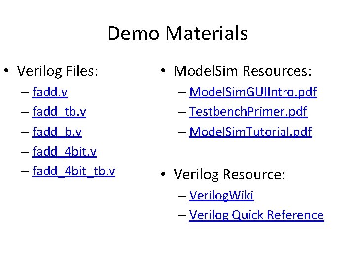 Demo Materials • Verilog Files: – fadd. v – fadd_tb. v – fadd_4 bit_tb.