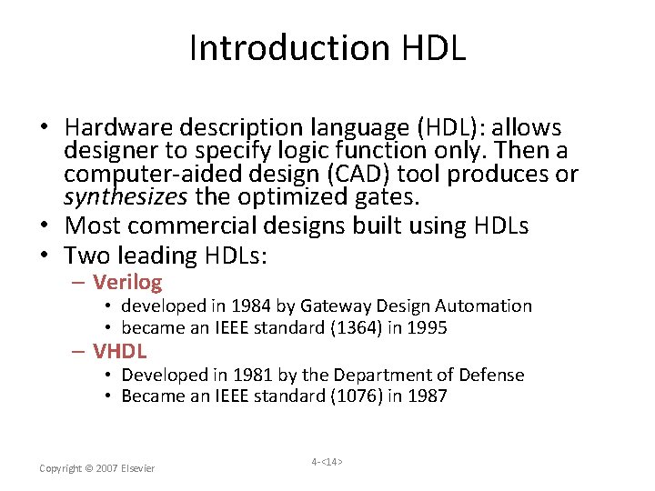 Introduction HDL • Hardware description language (HDL): allows designer to specify logic function only.