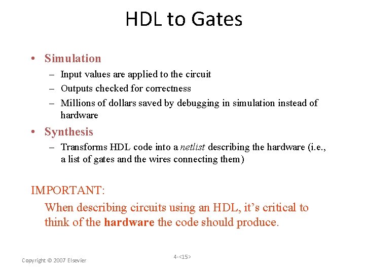 HDL to Gates • Simulation – Input values are applied to the circuit –