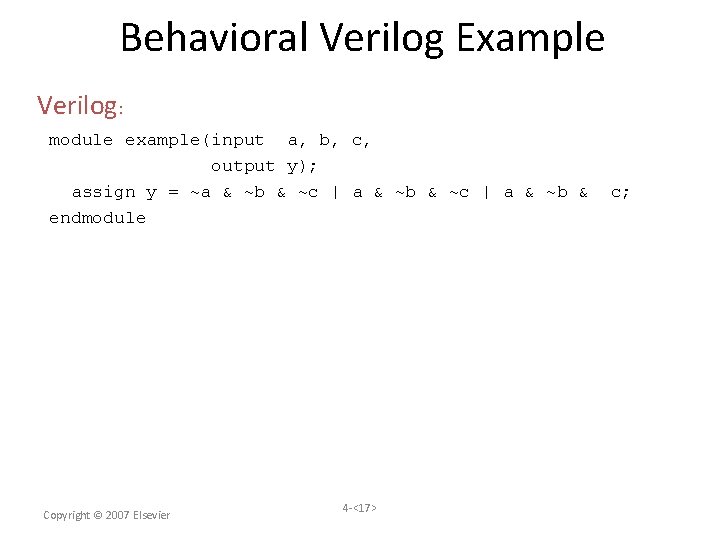 Behavioral Verilog Example Verilog: module example(input a, b, c, output y); assign y =