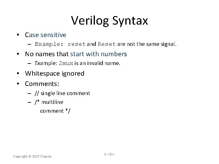 Verilog Syntax • Case sensitive – Example: reset and Reset are not the same