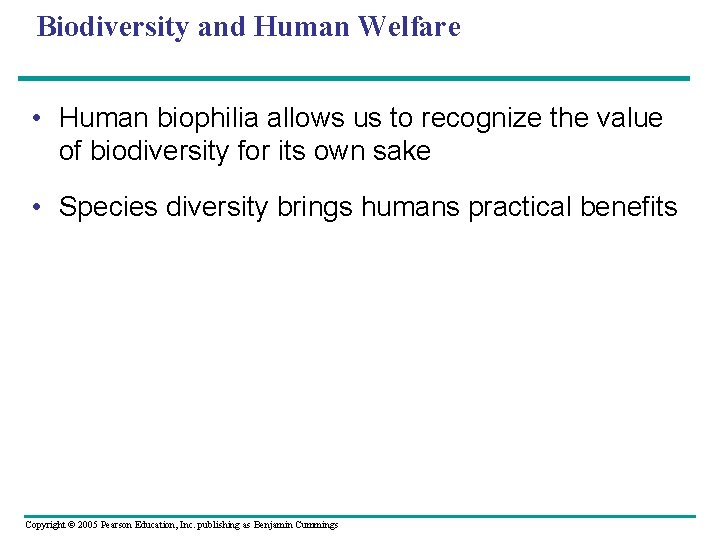 Biodiversity and Human Welfare • Human biophilia allows us to recognize the value of