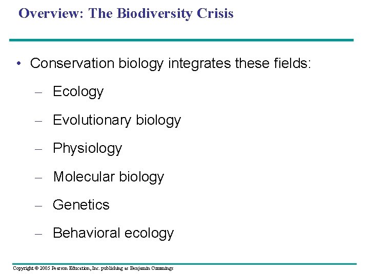 Overview: The Biodiversity Crisis • Conservation biology integrates these fields: – Ecology – Evolutionary