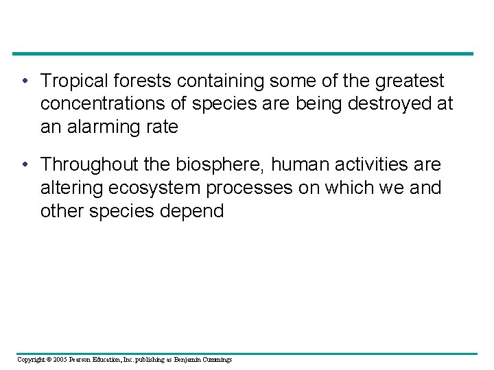  • Tropical forests containing some of the greatest concentrations of species are being