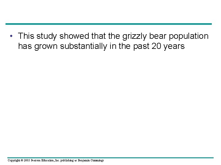  • This study showed that the grizzly bear population has grown substantially in