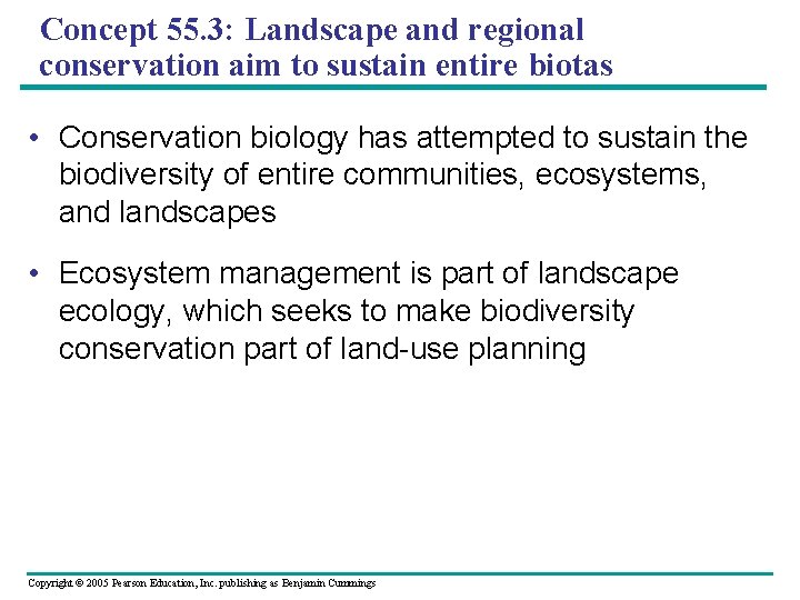 Concept 55. 3: Landscape and regional conservation aim to sustain entire biotas • Conservation