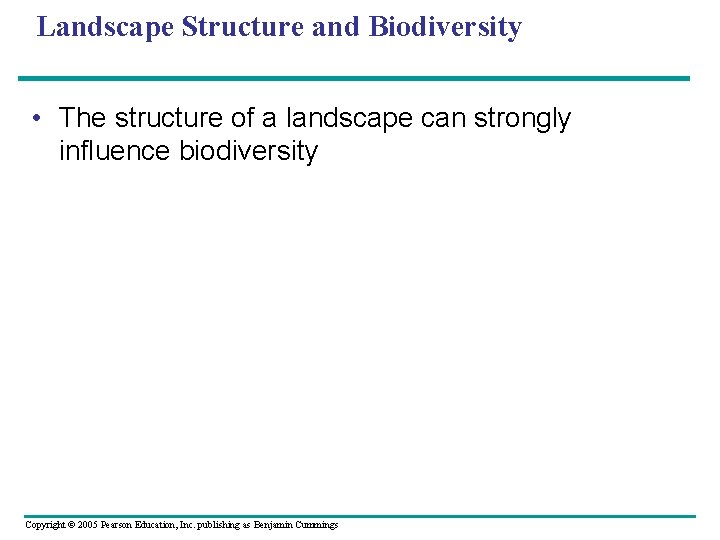 Landscape Structure and Biodiversity • The structure of a landscape can strongly influence biodiversity