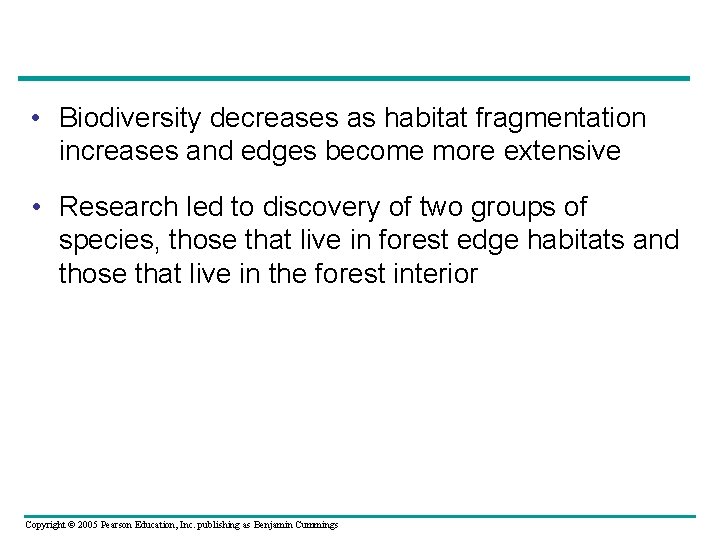  • Biodiversity decreases as habitat fragmentation increases and edges become more extensive •