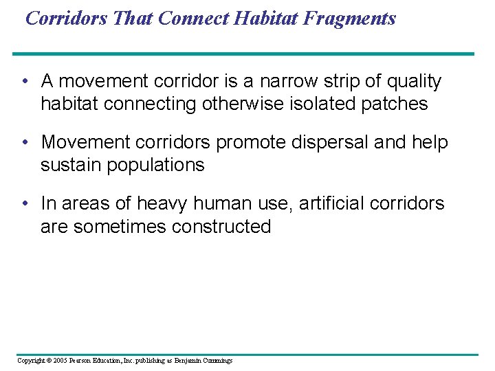 Corridors That Connect Habitat Fragments • A movement corridor is a narrow strip of