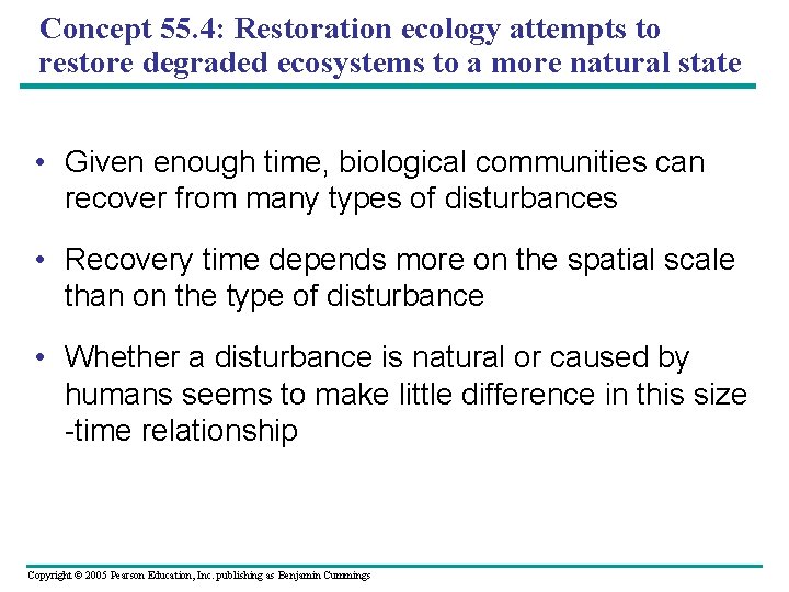 Concept 55. 4: Restoration ecology attempts to restore degraded ecosystems to a more natural