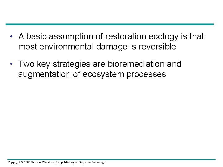  • A basic assumption of restoration ecology is that most environmental damage is