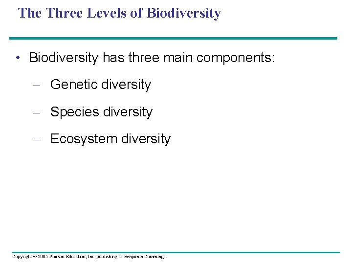 The Three Levels of Biodiversity • Biodiversity has three main components: – Genetic diversity