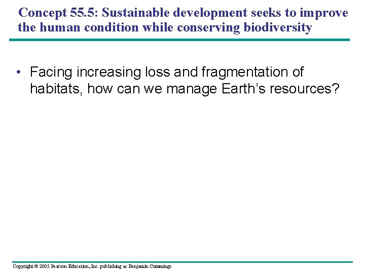 Concept 55. 5: Sustainable development seeks to improve the human condition while conserving biodiversity