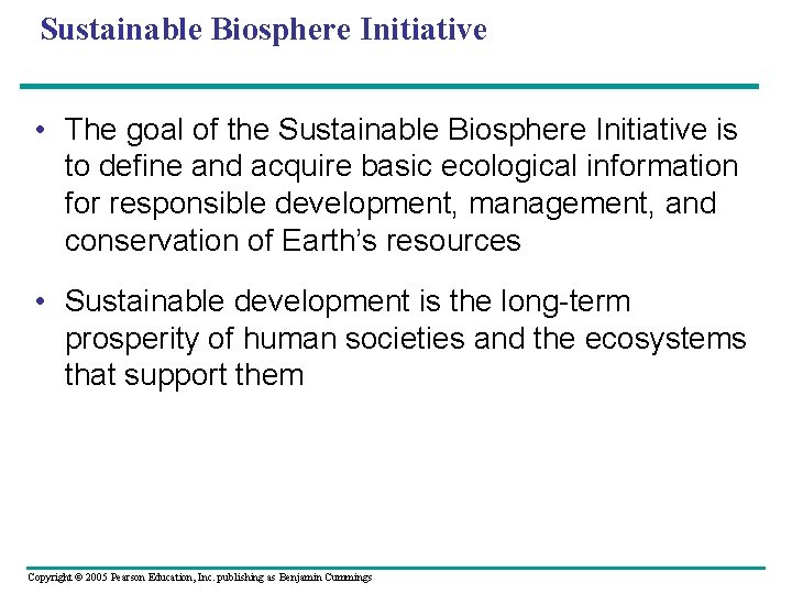 Sustainable Biosphere Initiative • The goal of the Sustainable Biosphere Initiative is to define