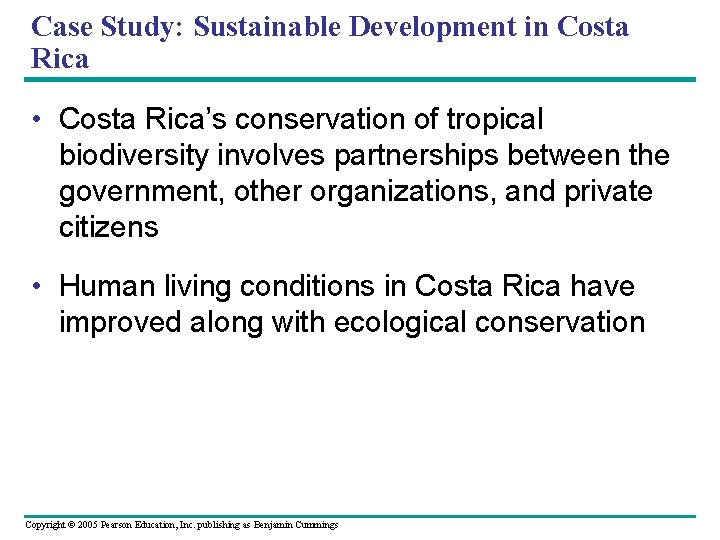 Case Study: Sustainable Development in Costa Rica • Costa Rica’s conservation of tropical biodiversity