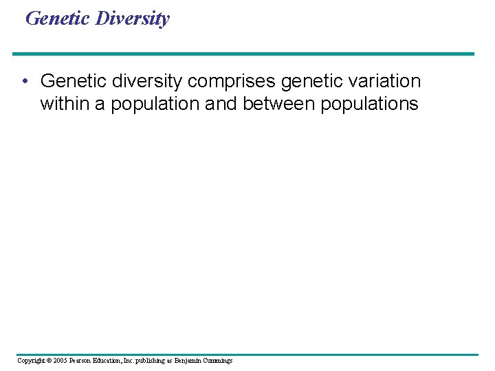 Genetic Diversity • Genetic diversity comprises genetic variation within a population and between populations