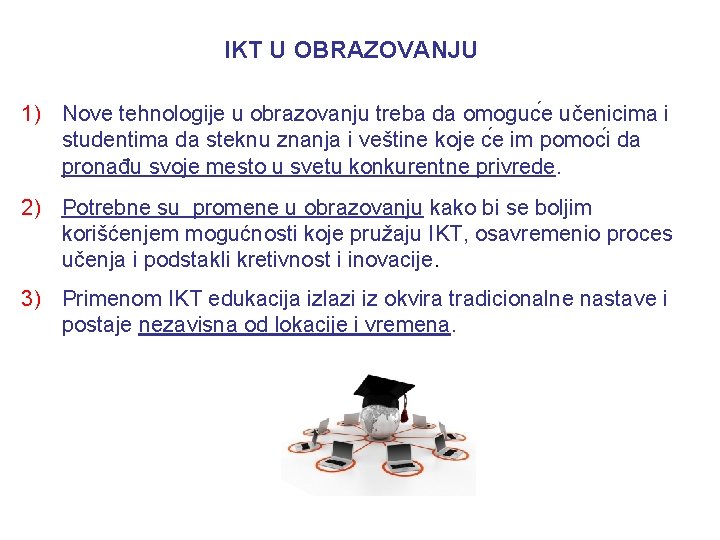 IKT U OBRAZOVANJU 1) Nove tehnologije u obrazovanju treba da omoguc e učenicima i