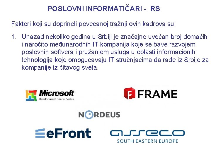 POSLOVNI INFORMATIČARI - RS Faktori koji su doprineli povećanoj tražnji ovih kadrova su: 1.