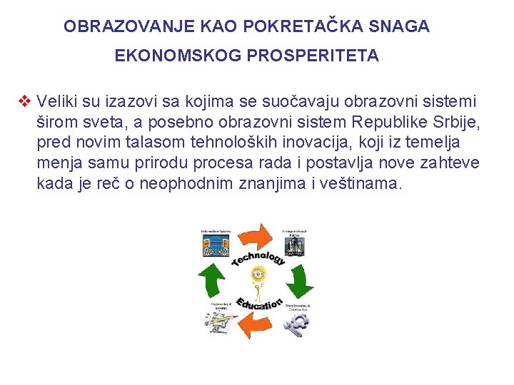 OBRAZOVANJE KAO POKRETAČKA SNAGA EKONOMSKOG PROSPERITETA v Veliki su izazovi sa kojima se suočavaju