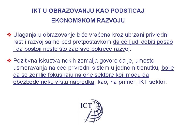 IKT U OBRAZOVANJU KAO PODSTICAJ EKONOMSKOM RAZVOJU v Ulaganja u obrazovanje biće vraćena kroz