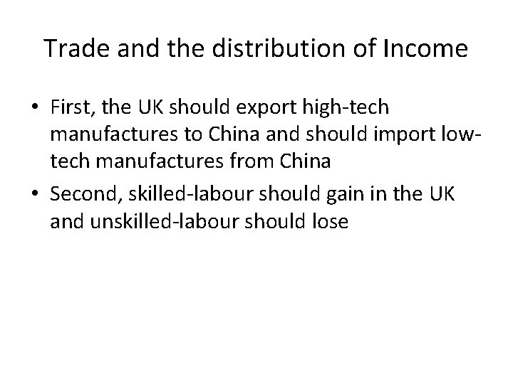 Trade and the distribution of Income • First, the UK should export high-tech manufactures