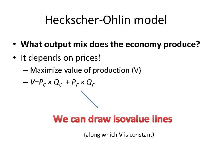 Heckscher-Ohlin model • What output mix does the economy produce? • It depends on