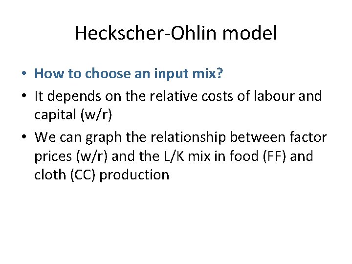 Heckscher-Ohlin model • How to choose an input mix? • It depends on the