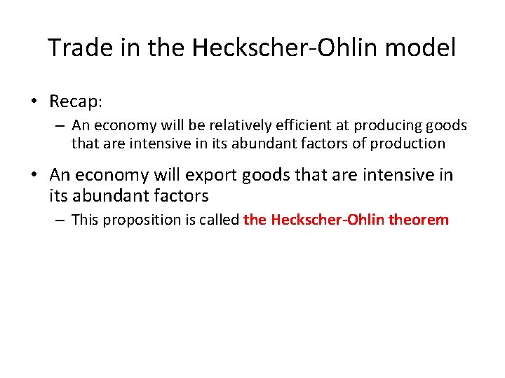 Trade in the Heckscher-Ohlin model • Recap: – An economy will be relatively efficient