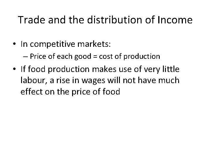 Trade and the distribution of Income • In competitive markets: – Price of each