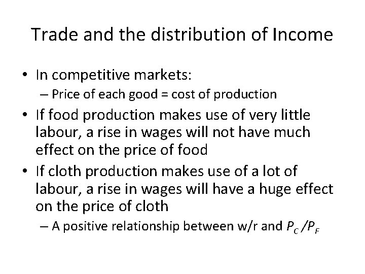 Trade and the distribution of Income • In competitive markets: – Price of each