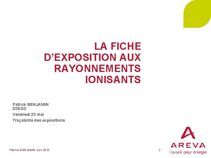 LA FICHE D’EXPOSITION AUX RAYONNEMENTS IONISANTS Patrick BENJAMIN D 3 SDD Vendredi 23 mai