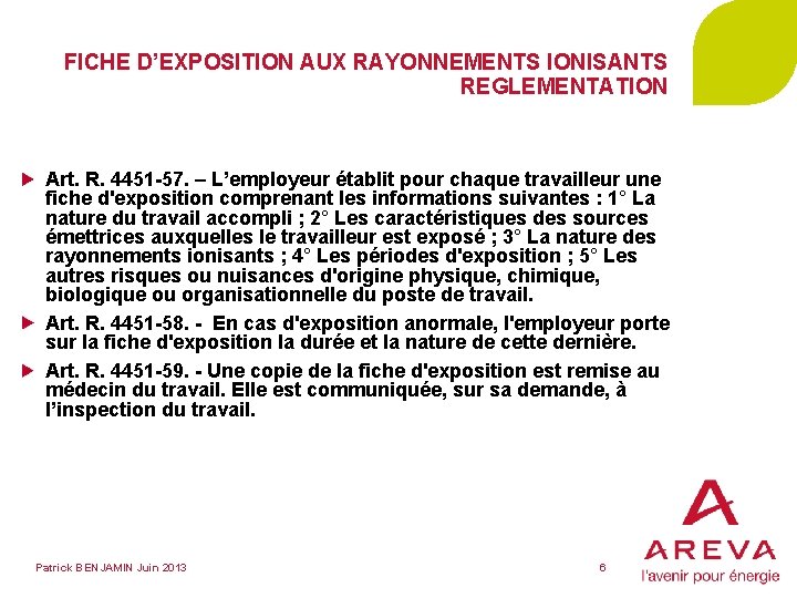 FICHE D’EXPOSITION AUX RAYONNEMENTS IONISANTS REGLEMENTATION Art. R. 4451 -57. – L’employeur établit pour