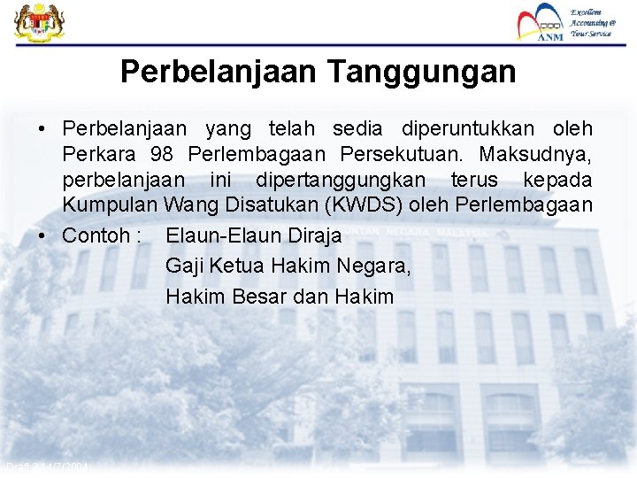 FMAS Perbelanjaan Tanggungan • Perbelanjaan yang telah sedia diperuntukkan oleh Perkara 98 Perlembagaan Persekutuan.