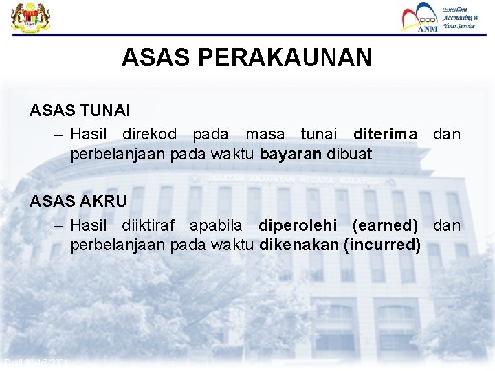 FMAS ASAS PERAKAUNAN ASAS TUNAI – Hasil direkod pada masa tunai diterima dan perbelanjaan