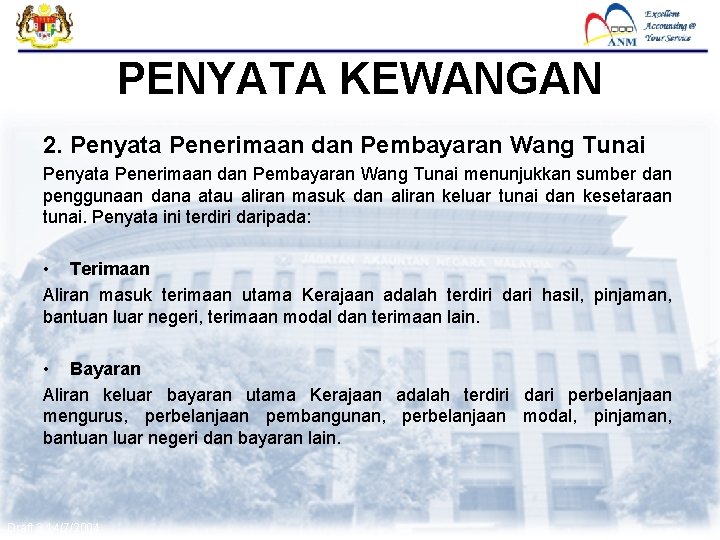 FMAS PENYATA KEWANGAN 2. Penyata Penerimaan dan Pembayaran Wang Tunai menunjukkan sumber dan penggunaan