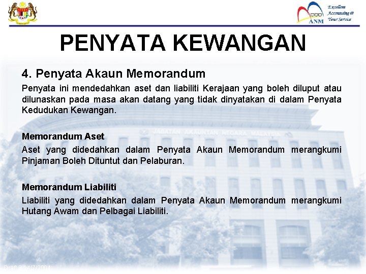 FMAS PENYATA KEWANGAN 4. Penyata Akaun Memorandum Penyata ini mendedahkan aset dan liabiliti Kerajaan