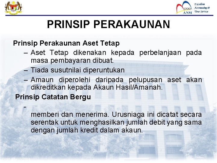 FMAS PRINSIP PERAKAUNAN Prinsip Perakaunan Aset Tetap – Aset Tetap dikenakan kepada perbelanjaan pada