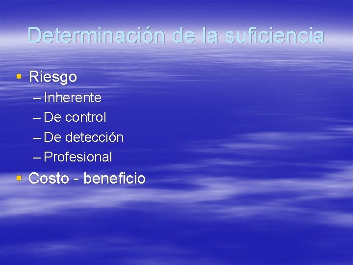 Determinación de la suficiencia § Riesgo – Inherente – De control – De detección