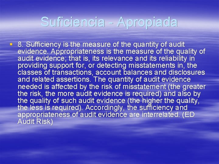 Suficiencia - Apropiada § 8. Sufficiency is the measure of the quantity of audit