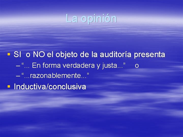 La opinión § SI o NO el objeto de la auditoría presenta – “.
