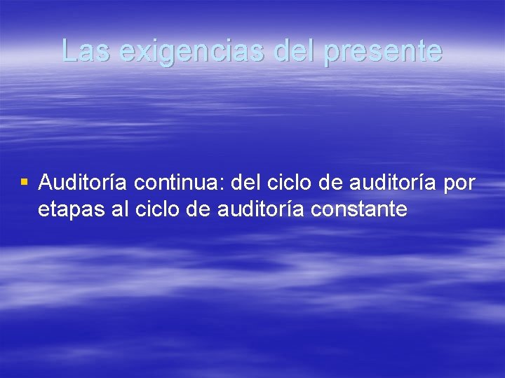 Las exigencias del presente § Auditoría continua: del ciclo de auditoría por etapas al