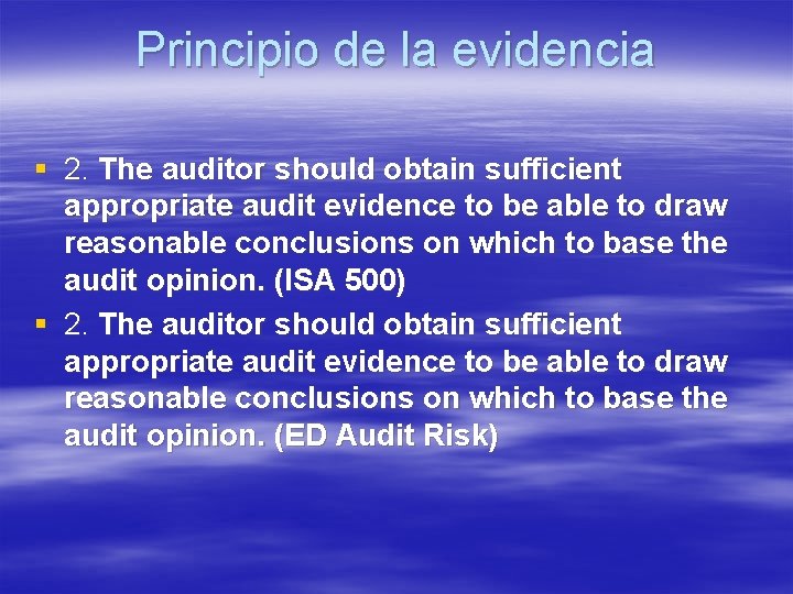 Principio de la evidencia § 2. The auditor should obtain sufficient appropriate audit evidence