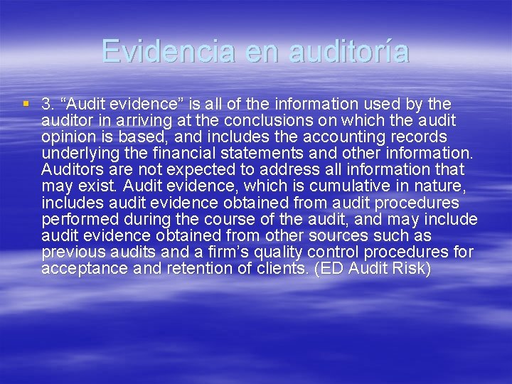 Evidencia en auditoría § 3. “Audit evidence” is all of the information used by