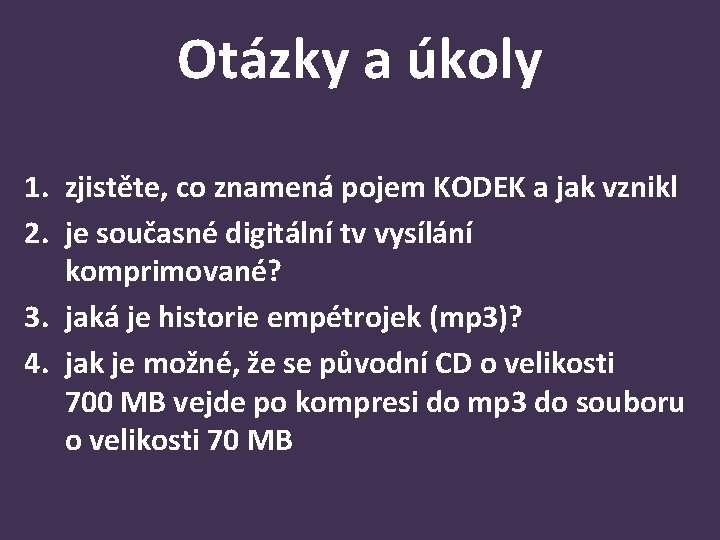 Otázky a úkoly 1. zjistěte, co znamená pojem KODEK a jak vznikl 2. je