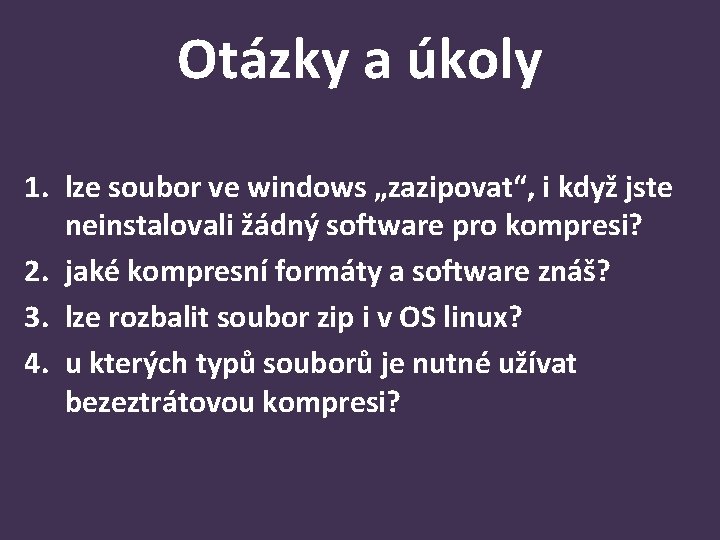 Otázky a úkoly 1. lze soubor ve windows „zazipovat“, i když jste neinstalovali žádný